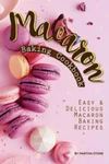 Macaron Baking Cookbook: Easy Delicious Recipes By Stone, Martha. Fixed Price $10.63.