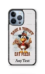 Save Turkey Pizza Thanksgiving Fall Case For Iphone Samsung Google. Fixed Price $16.98.